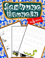 Schwungübungen Für Kinder Ab 4 Jahren: Schreiben lernen mit Bilder (so macht es ihrem Kind besonders Spaß) Steigert die Konzentration, Lernen der ... Kreise, Schleifen, Übungen (German Edition) B084QL18N8 Book Cover