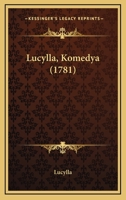 Lucylla, Komedya (1781) 1166287661 Book Cover