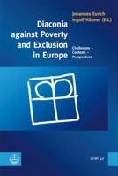 Diaconia Against Poverty and Exclusion in Europe: Challenges - Contexts - Perspectives 3374031684 Book Cover