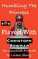 Humbling The Princess - Played With (Humbling the Princess - An Unusual Friends to Lovers Story) 9363561909 Book Cover