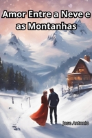 Amor Entre a Neves e as Montanhas (Portuguese Edition) B0DX1DF184 Book Cover