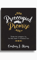 Preoccupied with Promise: Reclaim the Contagious Joy You Were Meant to Experience Now 0892659734 Book Cover