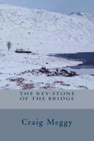 The Key-Stone of the Bridge 0692222294 Book Cover