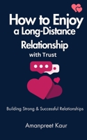 How to Enjoy a Long-Distance Relationship with Trust: Building Strong & Successful Relationships B0CFD2RF4W Book Cover
