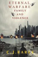 Eternal Warfare: Family and Violence 1544186878 Book Cover