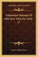 Valentine's Manual Of Old New York For 1916-17 1163299553 Book Cover