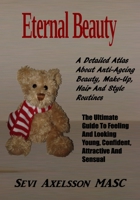 Eternal Beauty: The Ultimate Guide To Feeling And Looking Young, Confident, Attractive and Sensual B0BL31DKW8 Book Cover