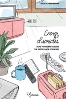 Energy chronicles: Keys to understanding the importance of energy 2493291271 Book Cover