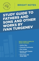 Study Guide to Fathers and Sons and Other Works by Ivan Turgenev (Bright Notes) 1645425169 Book Cover