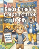 Rhett Rabbit’s Golden Carrot Trophy B0H624M67C Book Cover