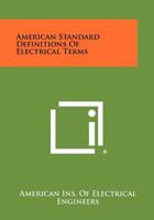 American Standard Definitions of Electrical Terms 1258442973 Book Cover