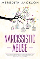 Narcissistic Abuse: How to survive the narcissistic partner, and recover from emotional abuse. Stop being a victim, and avoid toxic relationships with a narcissist 1699603669 Book Cover