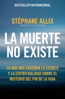 La muerte no existe: Lo que nos enseñan la ciencia y la espiritualidad sobre el misterio del fin de la vida Death Does Not Exist: What Science and ... Us About the Afterlife (Spanish edition) 0063453568 Book Cover