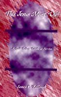 This Jesus Must Die!: A Good Friday Tenebrae Service 0788011286 Book Cover