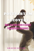 POSTPARTUM RECOVERY: How You Can Have A Better Postpartum Recovery B0CSWCH8BQ Book Cover