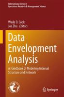 Data Envelopment Analysis: A Handbook of Modeling Internal Structure and Network 1489980679 Book Cover