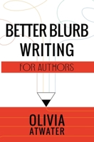 Better Blurb Writing for Authors 1777688051 Book Cover