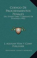 Codigo De Procedimientos Penales: Del Estado Libre Y Soberano De Durango (1902) 1160343543 Book Cover
