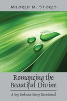 Romancing the Beautiful Divine: A Joy Embrace Story Devotional 1478700521 Book Cover