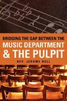 Bridging The Gap Between The Music Department & The Pulpit 1597819530 Book Cover