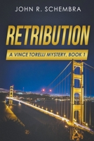 A Vince Torelli Mystery, Book 1: Retribution B0BF31V1NJ Book Cover