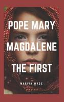 Pope Mary Magdalene The First 172016021X Book Cover