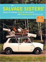 The Salvage Sisters' Guide to Finding Style in the Street and Inspiration in the Attic 157965245X Book Cover