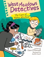 West Meadows Detectives: The Case of Maker Mischief 1771470704 Book Cover