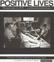 Positive Lives: Responses to HIV : a Photodocumentary 0304328464 Book Cover