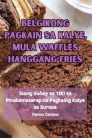Belgikong Pagkain Sa Kalye, Mula Waffles Hanggang Fries (Philippine Languages Edition) 1835837611 Book Cover