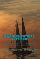 Voyager Gratuitment... Ou Presque: Edition Photo: Voyager Gratos Comme Les Dauphins 1477475729 Book Cover