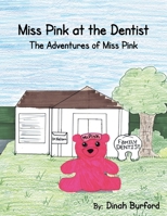 Miss Pink at the Dentist the Adventures of Miss Pink 1496912780 Book Cover