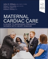 Maternal Cardiac Care: A Guide to Managing Pregnant Women with Heart Disease 0323824641 Book Cover