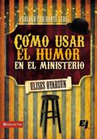 Cómo usar el humor en el ministerio (Especialidades Juveniles) 0829759778 Book Cover