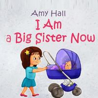 I Am a Big Sister Now 1717471374 Book Cover