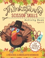 Thanksgiving Scissor Skills Activity Book: Cutting Coloring & Pasting Practice Workbook for Kids - Preschoolers and Kindergarten for Educational Readiness B08L1TXXQY Book Cover