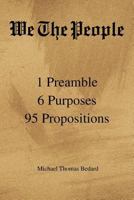 We The People: 1 Preamble 6 Purposes 95 Propositions 1453599746 Book Cover