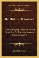 History of Scotland, from the Revolution to the Extinction of the Last Jacobite Insurrection, Volume 2 1241457131 Book Cover