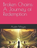 Broken Chains: A Journey of Redemption B0DSJ78197 Book Cover