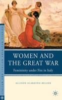 Women and the Great War: Femininity under Fire in Italy 0230100406 Book Cover