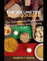 THE VOLUMETRIC DIET COOKBOOK: The Ultimate Volumetric Diet for Losing Weight and Reducing Calories Intake B09429HWJC Book Cover
