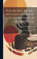 Puk An Kël, Me Kël An Lamalam Kana Lan Kapas An Ruk Me Mortlok: Mortlock Hymn Book, 2d Ed 1019712023 Book Cover