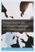 Honors Education in Transition: Present Successes and Future Challenges in Honors Education 1475818270 Book Cover