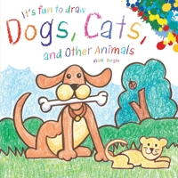 It's Fun to Draw Dogs, Cats, and Other Animals 151074360X Book Cover