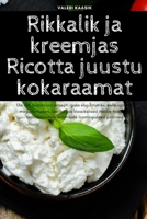 Rikkalik ja kreemjas Ricotta juustu kokaraamat 1835314333 Book Cover