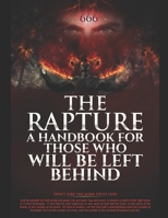 The Rapture, a Handbook for Those That Will Be Left Behind 1672904617 Book Cover