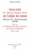 Lettre-Traite de Pierre-Daniel Huet Sur l'Origine Des Romans: Edition Du Tricentenaire 1669-1969, Suivie de la Lecture Des Vieux Romans Par Jean Chape 2707802549 Book Cover