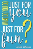 What Do You Do Just For You Just For Fun 1689776102 Book Cover
