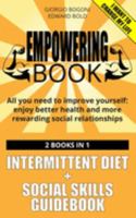 EMPOWERING BOOK: All you need to improve yourself: enjoy better health and more rewarding social relationships. 2 books in 1: INTERMITTENT DIET by G. Bogoni + SOCIAL SKILLS GUIDEBOOK by E. Bold 1691686158 Book Cover