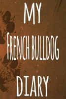 My French Bulldog Diary: The perfect gift for the dog owner in your life - 6x9 119 page lined journal! 1697554415 Book Cover